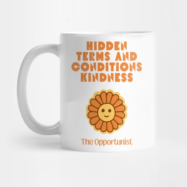 Hidden Terms and Conditions Kindness - The Opportunist by Retrofit
